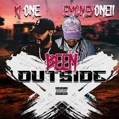 Been outside  KI1 FT EMoneyOne11