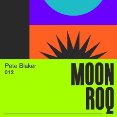 Moon Roq 012 | Pete Blaker
