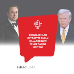 Broligarklar (siyasette güçlü milyarderler) Trump’tan ne istiyor?