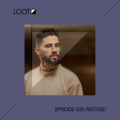 Loot Radio 035: Resteed