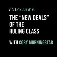 The "New Deals" of the Ruling Class with Cory Morningstar