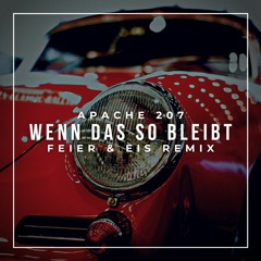 Apache 207 - Wenn Das So Bleibt (FEIER & EIS Remix)