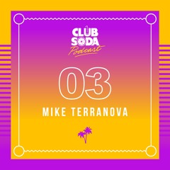 Club Soda Podcast #03 - Mike Terranova