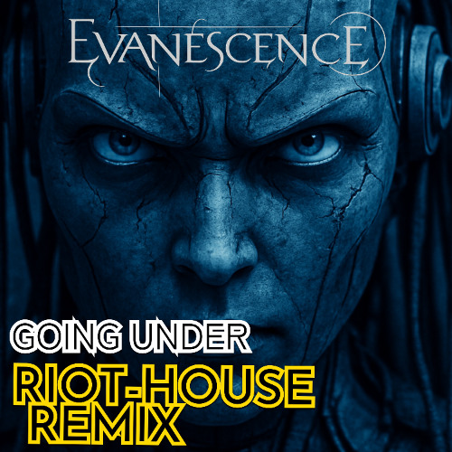 GOING UNDER - EVANESCENCE (RIOT HOUSE REMIX EXTENDED BOOTLEG) FREE DL