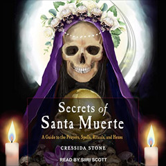 ACCESS EBOOK 🖊️ Secrets of Santa Muerte: A Guide to the Prayers, Spells, Rituals, an