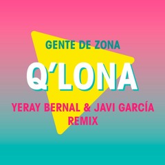 Gente De Zona - Q'lona (Yeray Bernal & Javi García Remix)