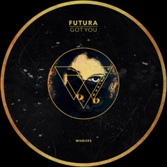 Futura - Got You [WHO395]