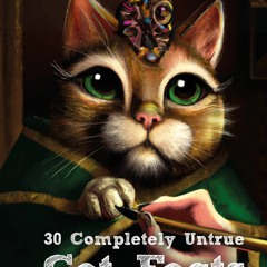 Read ebook [⚡PDF]  30 Completely Untrue Cat Facts (Completely Untrue Facts)