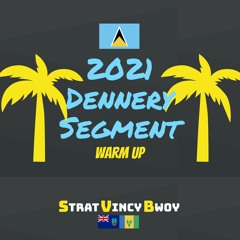 2021 Dennery Segment Mix (Lucian Soca/Kuduro/Bouyon): Warm Up