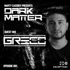 Dark Matter EP001 - Greco Guest Mix