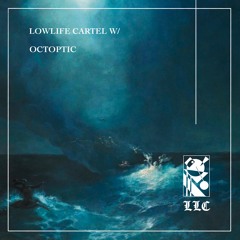 Lowlife Cartel w/ Octoptic