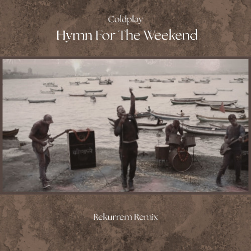 Coldplay - Hymn For The Weekend (Rekurrem Remix)