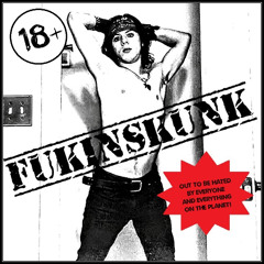 FUKINSKUNK AND THE SHIT HEADS