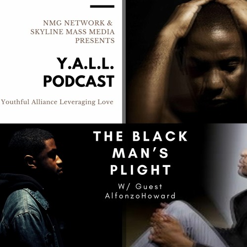 Yall Podcast The Black Man S Plight By The Nmg Podcast Network