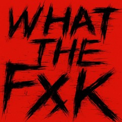 what the fxxk (ID)
