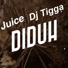 DiDuh Dj Tigga & Juice