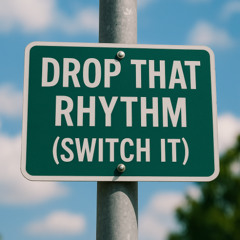 DropThatRhythm(SwitchIt)