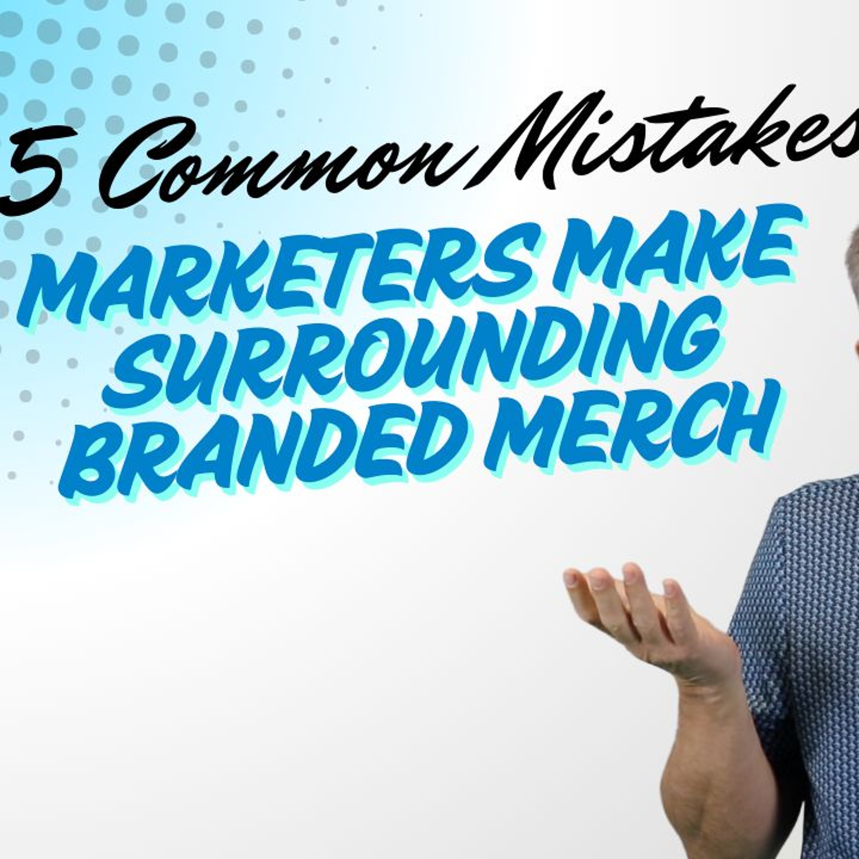 5 Common Mistakes Marketers Make Surrounding Branded Merch episode artwork