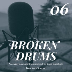BROKEN DRUMS 06 - (New York special)
