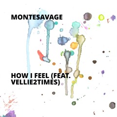 How I Feel (feat. Vellie2times)
