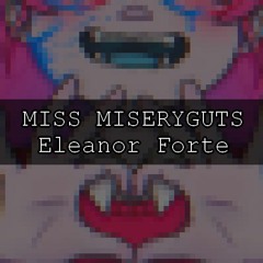 【 Eleanor Forte 】MISS MISERYGUTS【 SynthV 】