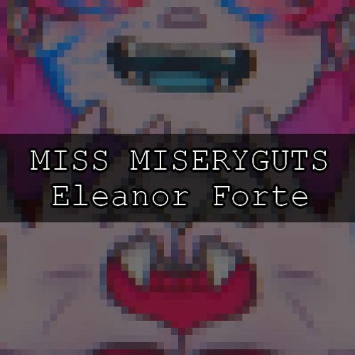 【 Eleanor Forte 】MISS MISERYGUTS【 SynthV 】