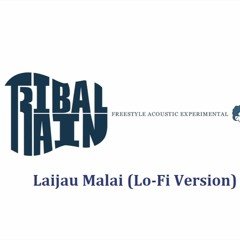 Trible rain - Laijau Malai (Lo-fi Version)