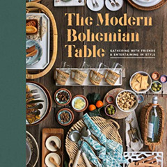 [READ] EPUB 📩 The Modern Bohemian Table: Gathering with Friends and Entertaining in