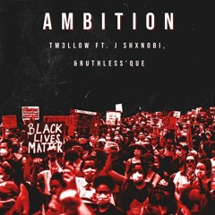 TM3LLOW - Ambition FT. J SHXNOBI & Ruthless’Que