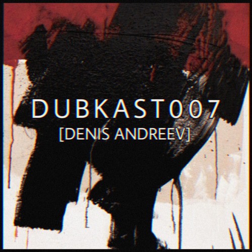 DUBKAST007 [Denis Andreev]