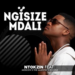 Ngisize Mdali (feat. Boohle, Moscow & The Majestiez)