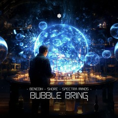 Benedix & Skore & Spectra Minds - Bubble Bring (Original Mix)