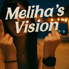 Meliha´s Vision (Our Vision)