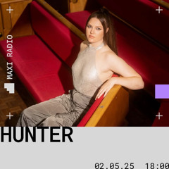 HUNTER @ Maxi Radio - May 2025