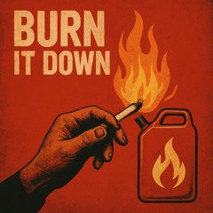 Burn It Down