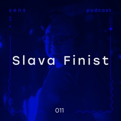 Slava Finist – sens podcast 011
