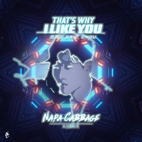 Eric Chou 周興哲 - That's Why I Like You (Napa Cabbage Remix)