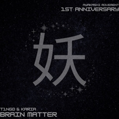 T1NG0 & Karia - Brain Matter [AYAKASHI MOVEMENT 1ST ANNIVERSARY]