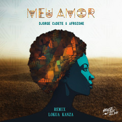 Meu Amor (Djorge Cadete & AfroZone Remix) Lokua Kanza