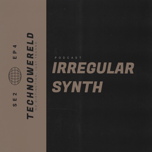 Irregular Synth | Techno Wereld Podcast SE2EP4