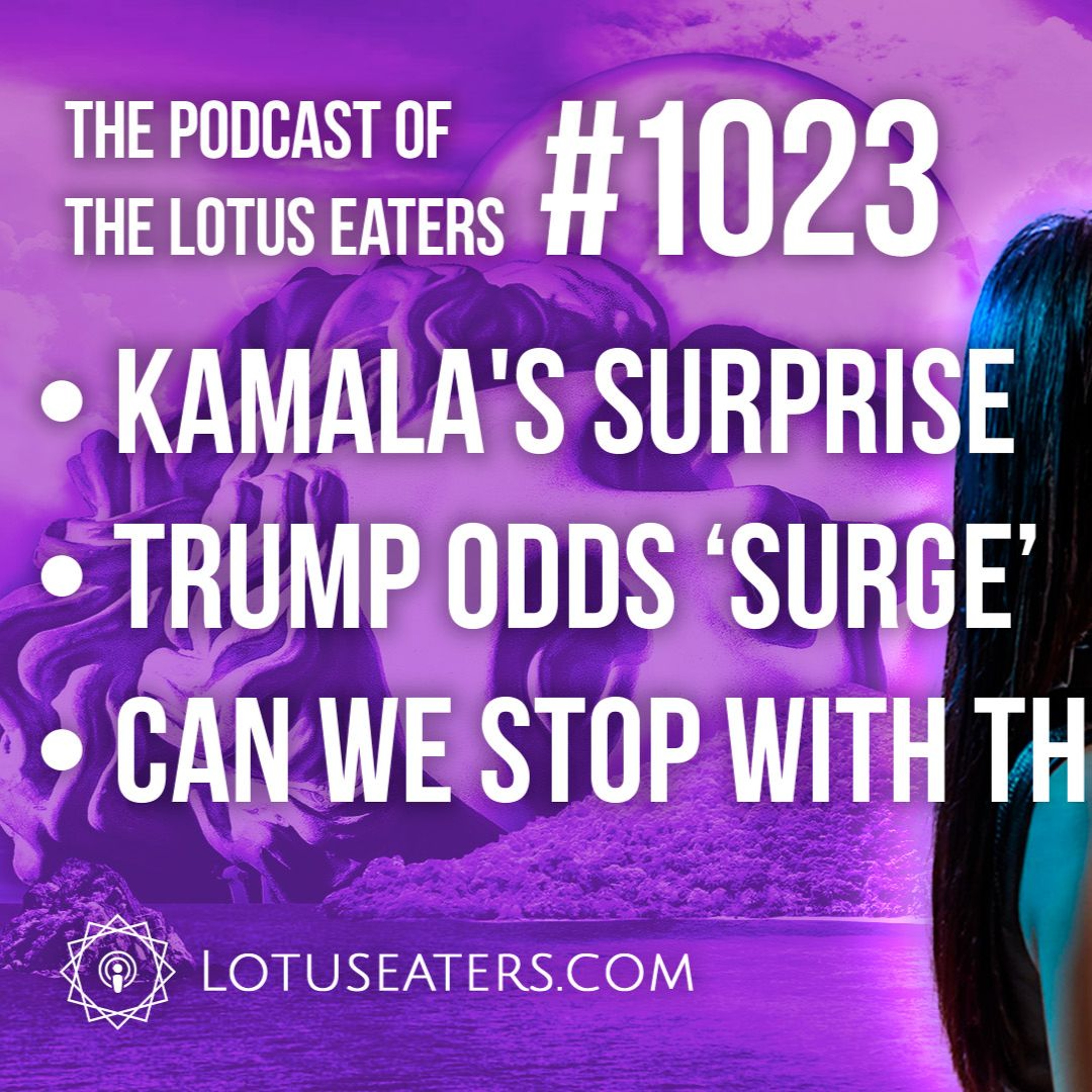 The Podcast of the Lotus Eaters #1023