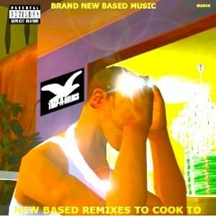 NEW BASED REMIXES TO COOK TO 2022 [BASEDUNKNOWN]