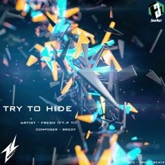 Try To Hide(Fresh&PTi)