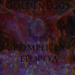 GoldenEggs - Romper La Epopeya