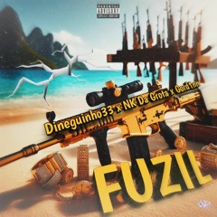 Fuzil - Dineguinho33 x NK da Grota x Gord1n