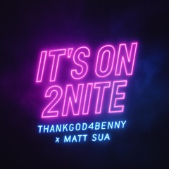 IT’S ON 2NITE