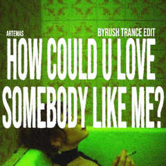 Artemas - how could u love somebody like me? (byrush edit) pitched