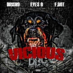 Brisko- Vicious (feat. Eyes O & F.Dot)