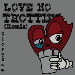 GloryGzn - Love No Thotties (Remix)