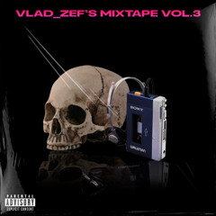 VLAD_ZEF'S MIXTAPE VOL 3 (prod. vlad_zef)